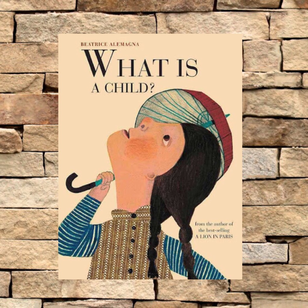 cocuklar-icin-kitap-onerileri-what-is-a-child-by-beatrice-alemagna-6-yas-ve-uzeri